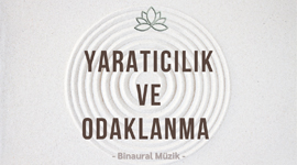 YARATICILIK VE ODAKLANMA