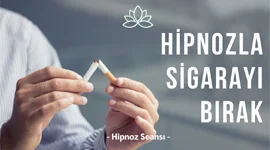 HİPNOZLA SİGARAYI BIRAK!