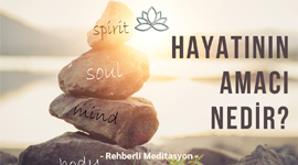 HAYATININ AMACI NEDİR?