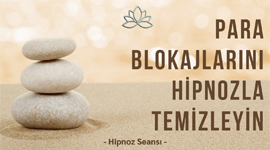 PARA BLOKAJLARINI HİPNOZLA TEMİZLEYİN
