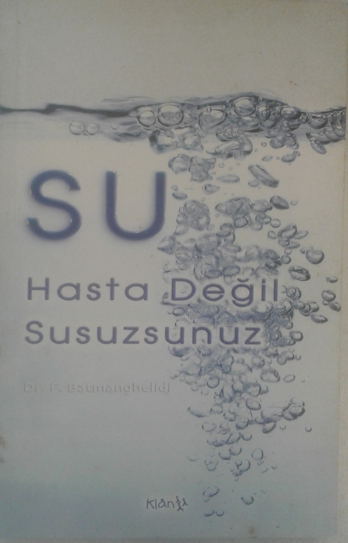 Su Hasta Değil Susuzsunuz