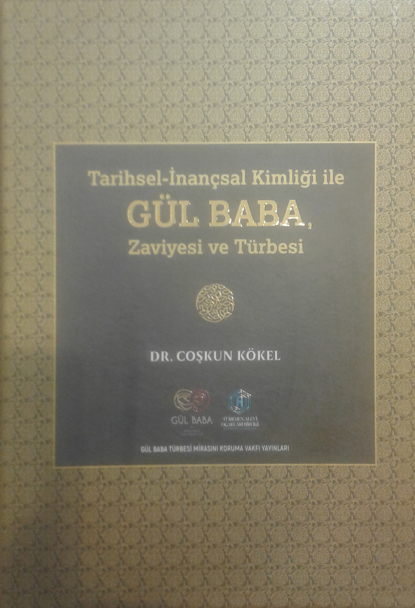 Gül Baba, Tarihsel - İnançsal Kimliği ile Zaviyesi ve Türbesi (3 cilt takım)