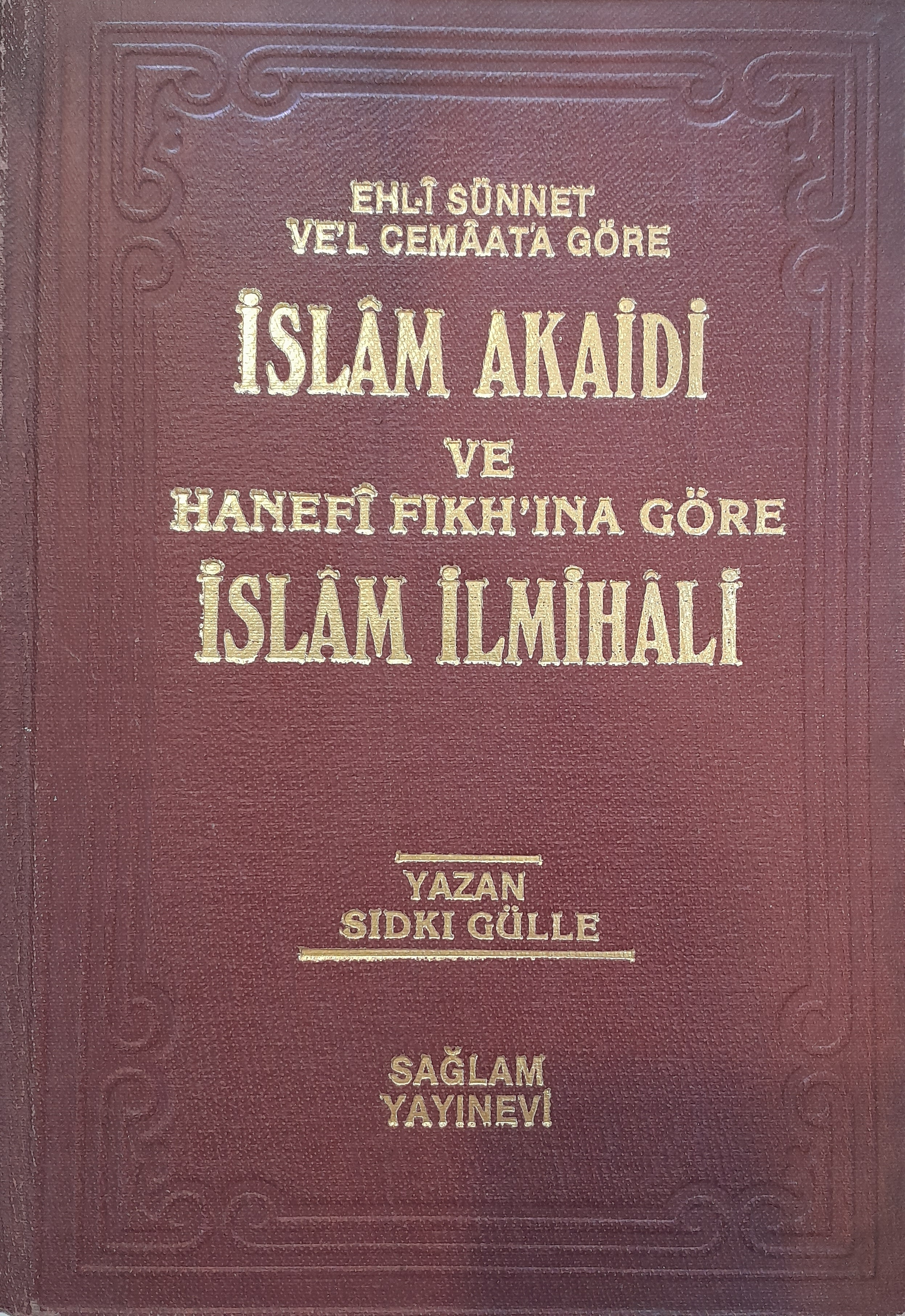 Ehl-i Sünnet Vel Cemaata Göre İslam Akaidi ve Hanefi Fıkh'ına Göre İslam İlmihali
